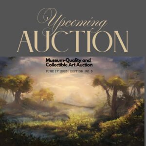 Upcoming Auction Museum-Quality and Collectible Art Auction "June 17" 2025 | Edition No. 5